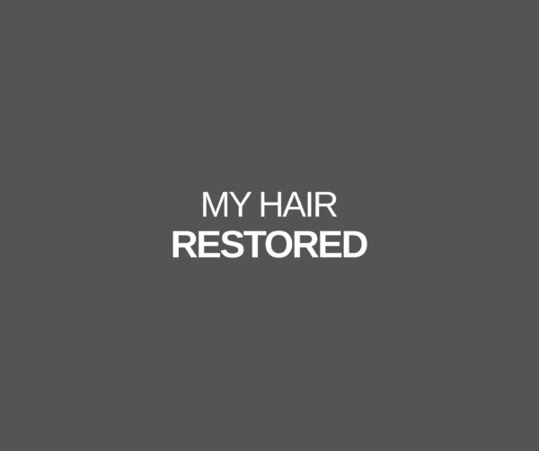 MY HAIR RESTORED