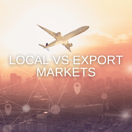 LOCAL VS EXPORT MARKETS